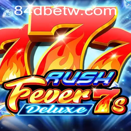 Descubra o Emocionante Jogo RushFever7sDeluxe em 84DBet.com